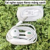 Tai nghe oppo Reno màng xanh Zin. VM